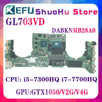 KEFU GL703VD дънна Платка За ASUS ROG STRIX GL703V DABKNMB28A0 дънна Платка на лаптоп С I7-7700HQ I5-73000HQ GTX1050 100% Тест В ред