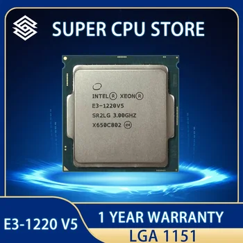 Процесор Intel Xeon E3-1220 v5 E3 1220v5 E3 1220v5 CPU 80 W 3,0 Ghz Четириядрен процесор Quad-ThreadLGA 1151